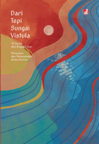 Image of Dari Tepi Sungai Vistula: 15 Cerita dari Eropa Timur