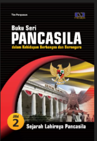 Image of Buku Seri Pancasila Dalam Kehidupan Berbangsa dan Bernegara : Sejarah Lahirnya Pancasila Jilid 2