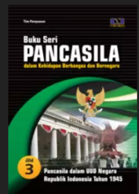 Image of Buku Seri Pancasila Dalam Kehidupan Berbangsa dan Bernegara :  Pancasila Dalam UUD Negara Republik Tahun 1945 Jilid 3