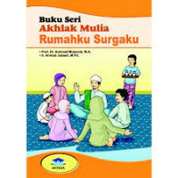 Image of AKHLAK MULIA RUMAHKU SURGAKU